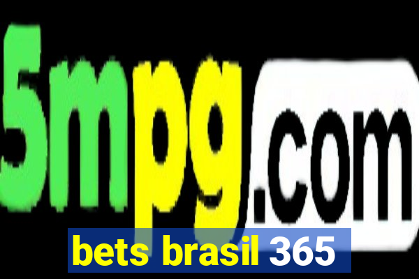 bets brasil 365